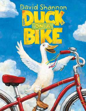 Duck on a Bike de David Shannon