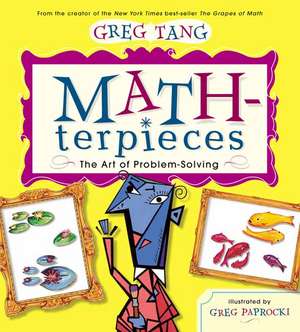 Math-Terpieces: The Art of Problem-Solving de Greg Tang