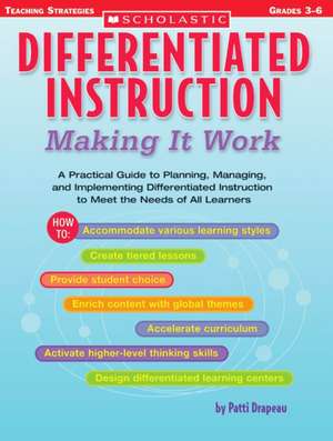 Differentiated Instruction: Making It Work de Patti Drapeau