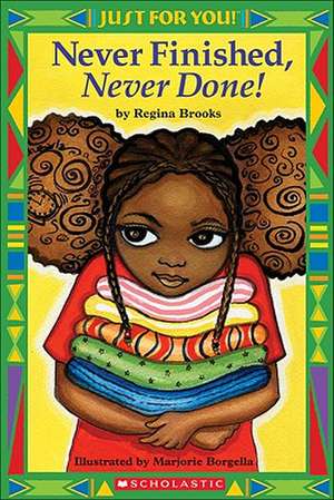 Just for You, Never Finished, Never Done de Regina Brooks