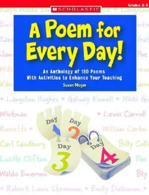 A Poem for Every Day!: An Anthology of 180 Poems with Activities to Enhance Your Teaching, Grades 3-5 de Susan Moger