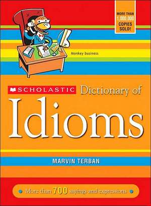 Scholastic Dictionary of Idioms de Marvin Terban