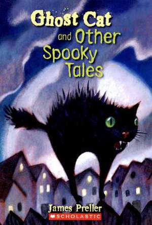 Ghost Cat and Other Spooky Tales de James Preller