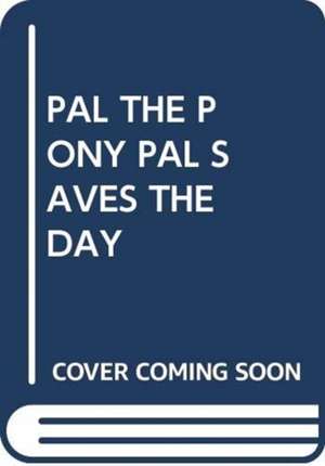 PAL THE PONY PAL SAVES THE DAY de Scholastic