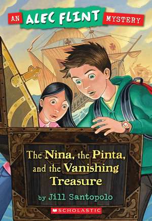 The Nina, the Pinta, and the Vanishing Treasure de Jill Santopolo