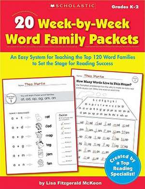 20 Week-By-Week Word Family Packets, Grades K-2: An Easy System for Teaching the Top 120 Word Families to Set the Stage for Reading Success de Lisa Fitzgerald McKeon