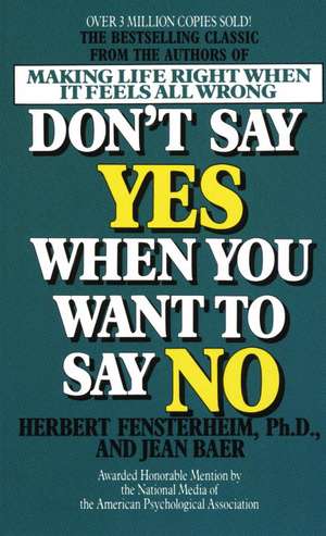 Don't Say Yes When You Want to Say No de Herbert Fensterheim