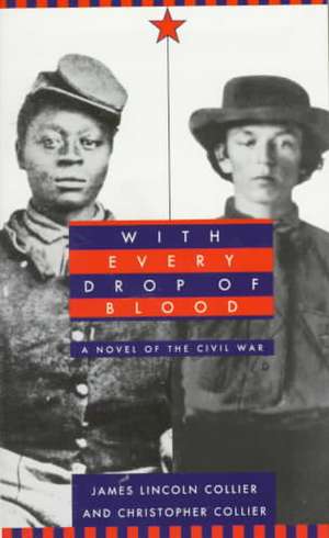 With Every Drop of Blood: A Novel of the Civil War de James Lincoln Collier