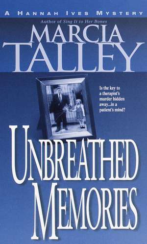 Unbreathed Memories: A Hannah Ives Mystery de Marcia Talley