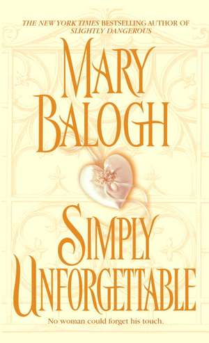 Simply Unforgettable de Mary Balogh