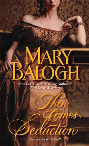 Then Comes Seduction de Mary Balogh