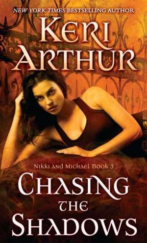 Chasing the Shadows de Keri Arthur