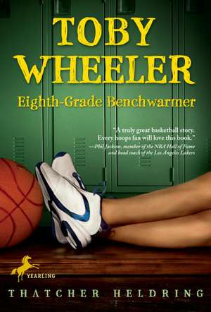 Toby Wheeler: Eighth-Grade Benchwarmer de Thatcher Heldring