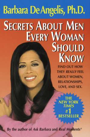 Secrets about Men Every Woman Should Know de BARBARA DE ANGELIS