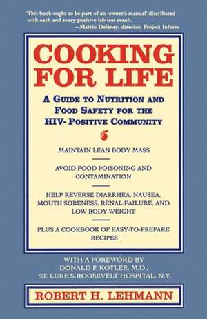 Cooking for Life: A Guide to Nutrition and Food Safety for the HIV-Positive Community de Robert H. Lehmann