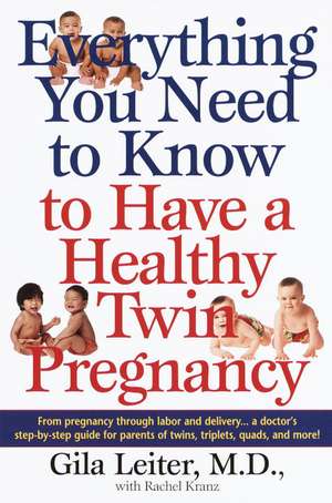 Everything You Need to Know to Have a Healthy Twin Pregnancy de Gila Leiter