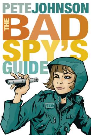 The Bad Spys Guide de Pete Johnson