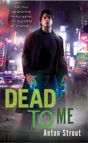 Dead to Me de Anton Strout