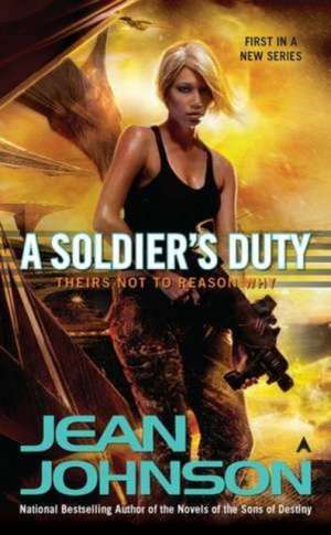 A Soldier's Duty: Theirs Not to Reason Why de Jean Johnson