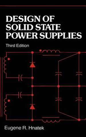 Design of Solid-State Power Supplies de Eugene R. Hnatek