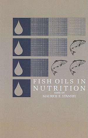 Fish Oils in Nutrition de M.E. Stansby