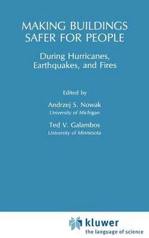 Making Buildings Safer for People During Hurricanes, Earthquakes and Fire de A. S. Nowak