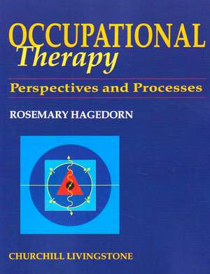 Occupational Therapy: Perspectives and Processes de Rosemary Hagedorn