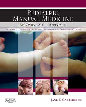 Pediatric Manual Medicine: An Osteopathic Approach de Jane Elizabeth Carreiro