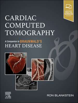 Cardiac Computed Tomography: A Companion to Braunwald's Heart Disease de Ron Blankstein