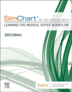 SimChart for the Medical Office: Learning the Medical Office Workflow - 2023 Edition de Elsevier Inc