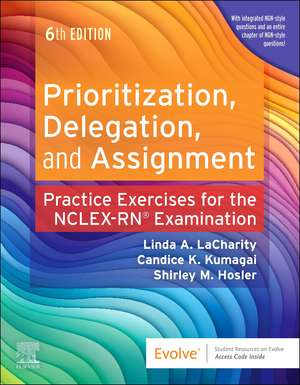 Prioritization, Delegation, and Assignment: Practice Exercises for the NCLEX Examination de Linda A. LaCharity