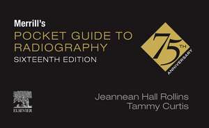 Merrill's Pocket Guide to Radiography de Jeannean Hall Rollins