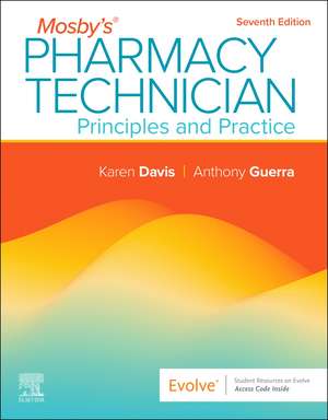 Mosby's Pharmacy Technician: Principles and Practice: Principles and Practice de Karen Davis