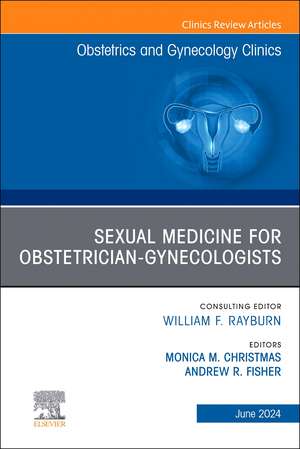 Sexual Medicine for Obstetrician-Gynecologists, An Issue of Obstetrics and Gynecology Clinics de Monica M. Christmas