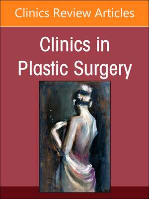 Acute and Reconstructive Burn Care, Part II, An Issue of Clinics in Plastic Surgery de Francesco M. Egro