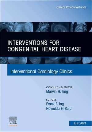 Interventions for congenital heart disease, An Issue of Interventional Cardiology Clinics de Frank F. Ing