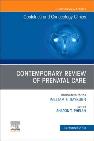 Contemporary Review of Prenatal Care, An Issue of Obstetrics and Gynecology Clinics de Sharon T. Phelan