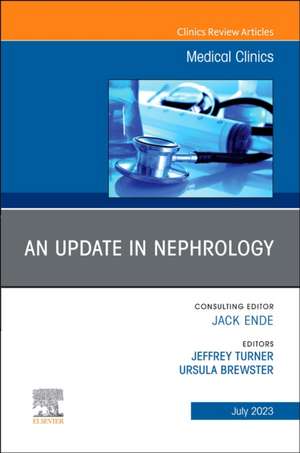 An Update in Nephrology, An Issue of Medical Clinics of North America de Jeffrey Turner