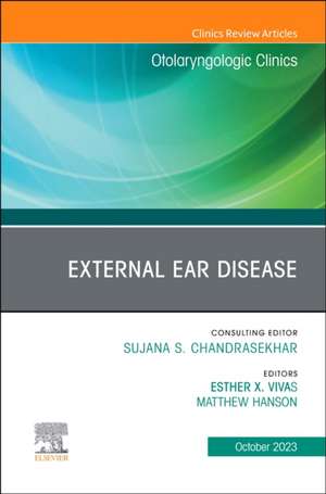 External Ear Disease, An Issue of Otolaryngologic Clinics of North America de Esther X. Vivas