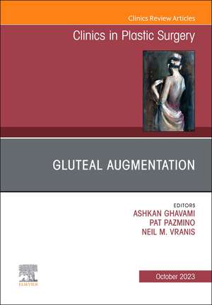 Gluteal Augmentation, An Issue of Clinics in Plastic Surgery de Ashkan Ghavami