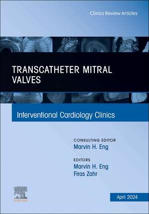 Transcatheter Mitral Valves, An Issue of Interventional Cardiology Clinics de Firas Zahr