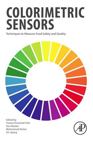 Colorimetric Sensors: Techniques to Measure Food Safety and Quality de Haroon Elrasheid Tahir