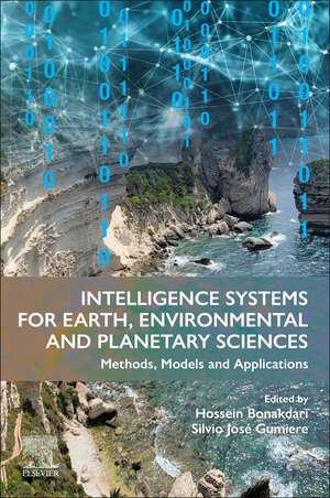 Intelligence Systems for Earth, Environmental and Planetary Sciences: Methods, Models and Applications de Hossein Bonakdari