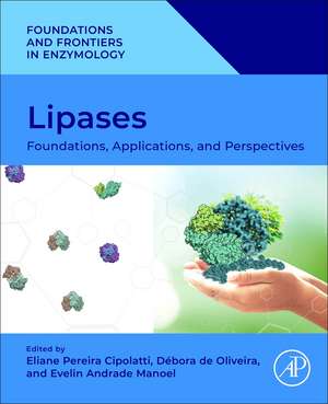 Lipases: Foundations, Applications, and Perspectives de Eliane Pereira Cipolatti