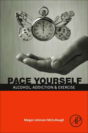 PACE Yourself: Alcohol, Addiction and Exercise de Megan Johnson Mccullough