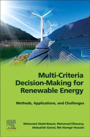 Multi-Criteria Decision-Making for Renewable Energy: Methods, Applications, and Challenges de Mohamed Abdel-Basset