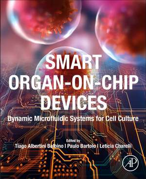 Smart Organ-on-Chip Devices: Dynamic Microfluidic Systems for Cell Culture de Tiago Albertini Balbino