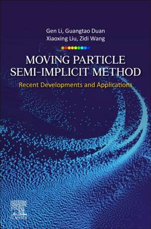 Moving Particle Semi-implicit Method: Recent Developments and Applications de Gen Li