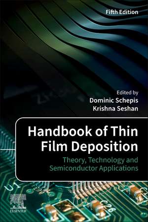 Handbook of Thin Film Deposition: Theory, Technology and Semiconductor Applications de Dominic Schepis