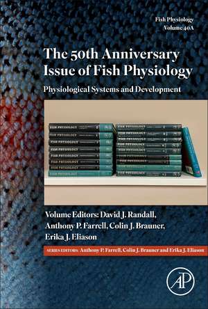 The 50th Anniversary Issue of Fish Physiology: Physiological Systems and Development de Anthony Farrell